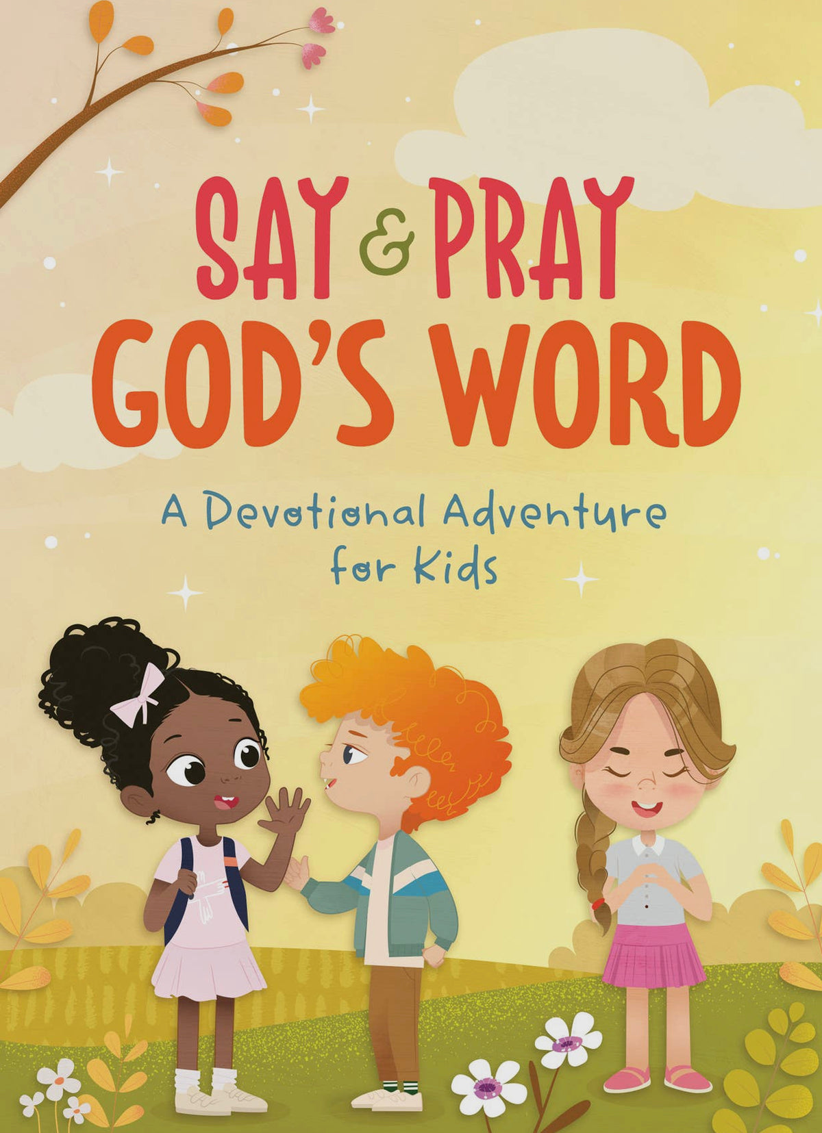 Say & Pray God‘s Word: A Devotional for Kids